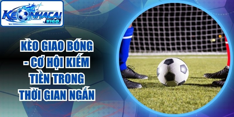 Kèo Giao Bóng